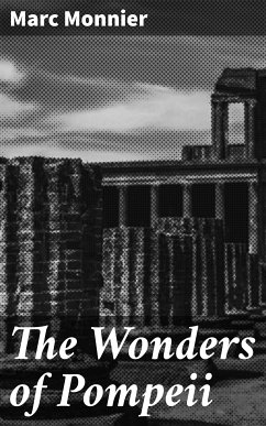 The Wonders of Pompeii (eBook, ePUB) - Monnier, Marc