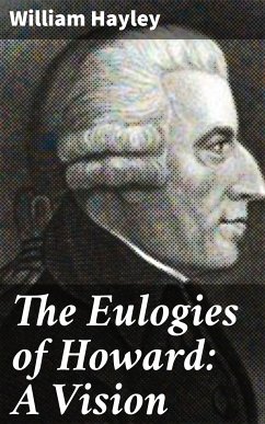 The Eulogies of Howard: A Vision (eBook, ePUB) - Hayley, William