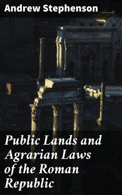 Public Lands and Agrarian Laws of the Roman Republic (eBook, ePUB) - Stephenson, Andrew