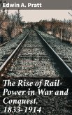 The Rise of Rail-Power in War and Conquest, 1833-1914 (eBook, ePUB)
