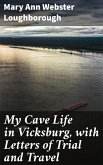 My Cave Life in Vicksburg, with Letters of Trial and Travel (eBook, ePUB)