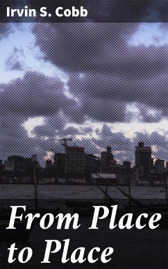 From Place to Place (eBook, ePUB) - Cobb, Irvin S.