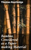 Bamboo, Considered as a Paper-making Material (eBook, ePUB)