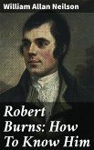 Robert Burns: How To Know Him (eBook, ePUB)