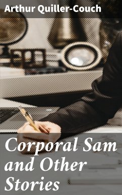 Corporal Sam and Other Stories (eBook, ePUB) - Quiller-Couch, Arthur