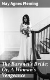The Baronet's Bride; Or, A Woman's Vengeance (eBook, ePUB)
