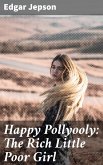 Happy Pollyooly: The Rich Little Poor Girl (eBook, ePUB)