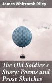 The Old Soldier's Story: Poems and Prose Sketches (eBook, ePUB)