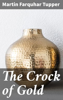 The Crock of Gold (eBook, ePUB) - Tupper, Martin Farquhar