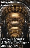 Old Saint Paul's: A Tale of the Plague and the Fire (eBook, ePUB)