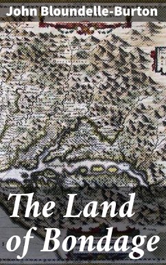 The Land of Bondage (eBook, ePUB) - Bloundelle-Burton, John