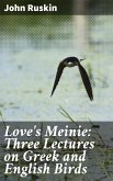 Love's Meinie: Three Lectures on Greek and English Birds (eBook, ePUB)