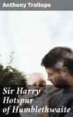 Sir Harry Hotspur of Humblethwaite (eBook, ePUB)