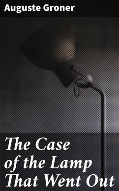 The Case of the Lamp That Went Out (eBook, ePUB) - Groner, Auguste