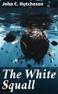 The White Squall (eBook, ePUB) - Hutcheson, John C.