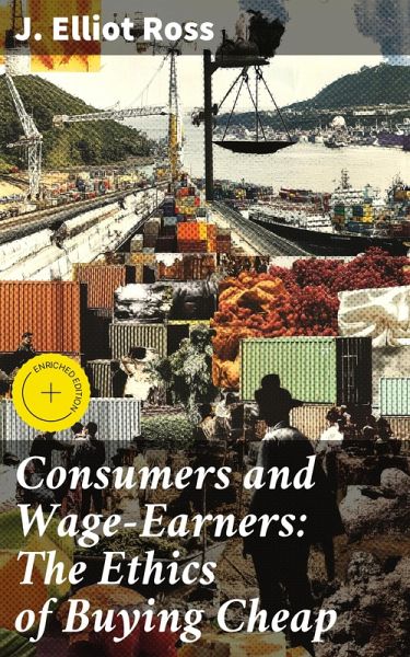 Consumers and Wage-Earners: The Ethics of Buying Cheap (eBook, ePUB) Consumers and Wage-Earners: The Ethics of Buying Cheap (eBook, ePUB)