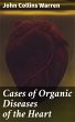 Cases of Organic Diseases of the Heart... - Bild 1