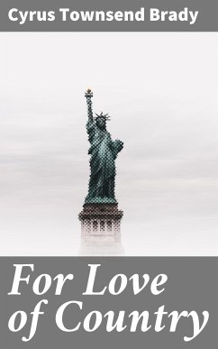 For Love of Country (eBook, ePUB) - Brady, Cyrus Townsend