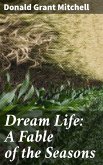 Dream Life: A Fable of the Seasons (eBook, ePUB)