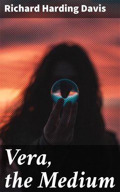 Vera, the Medium (eBook, ePUB) - Davis, Richard Harding