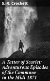 A Tatter of Scarlet: Adventurous Episodes of the Commune in the Midi 1871 (eBook, ePUB)