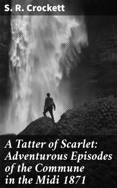 Cover A Tatter of Scarlet: Adventurous Episodes of the Commune in the Midi 1871 (eBook, ePUB)