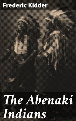 The Abenaki Indians (eBook, ePUB) - Kidder, Frederic
