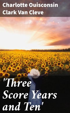 'Three Score Years and Ten' (eBook, ePUB) - Van Cleve, Charlotte Ouisconsin Clark