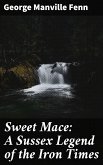 Sweet Mace: A Sussex Legend of the Iron Times (eBook, ePUB)