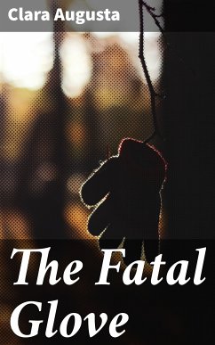 The Fatal Glove (eBook, ePUB) - Augusta, Clara