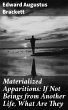 Materialized Apparitions: If Not Beings... - Bild 1