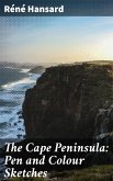 The Cape Peninsula: Pen and Colour Sketches (eBook, ePUB)