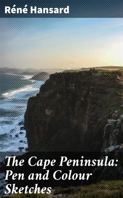 The Cape Peninsula: Pen and Colour Sketches (eBook, ePUB) - Hansard, Réné