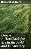 Grasses: A Handbook for use in the Field and Laboratory (eBook, ePUB)