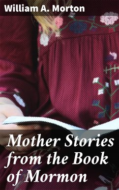 Mother Stories from the Book of Mormon (eBook, ePUB) - Morton, William A.