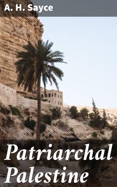 Patriarchal Palestine (eBook, ePUB) - Sayce, A. H.