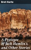 A Protegee of Jack Hamlin's, and Other Stories (eBook, ePUB)