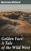 Golden Face: A Tale of the Wild West (eBook, ePUB)