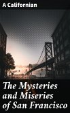 The Mysteries and Miseries of San Francisco (eBook, ePUB)