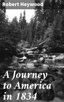 A Journey to America in 1834 (eBook, ePUB) - Heywood, Robert