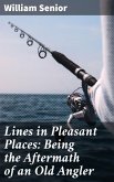 Lines in Pleasant Places: Being the Aftermath of an Old Angler (eBook, ePUB)
