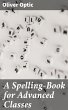 A Spelling-Book for Advanced Classes... - Bild 1