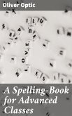 A Spelling-Book for Advanced Classes (eBook, ePUB)