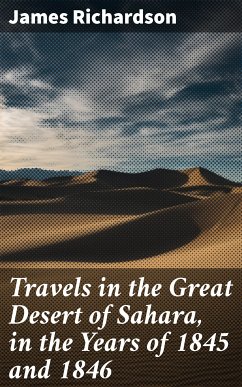 Travels in the Great Desert of Sahara, in the Years of 1845 and 1846 (eBook, ePUB) - Richardson, James