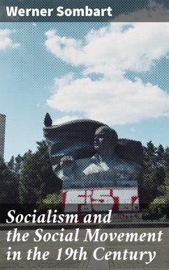 Socialism and the Social Movement in the 19th Century (eBook, ePUB) - Sombart, Werner