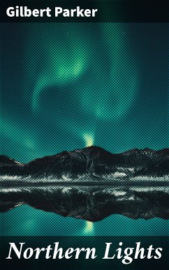 Northern Lights (eBook, ePUB) - Parker, Gilbert