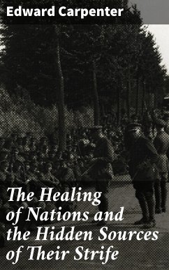 The Healing of Nations and the Hidden Sources of Their Strife (eBook, ePUB) - Carpenter, Edward