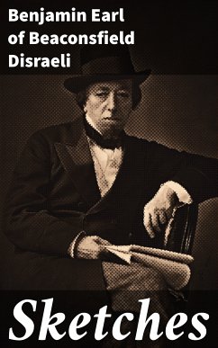 Sketches (eBook, ePUB) - Disraeli, Benjamin, Earl of Beaconsfield