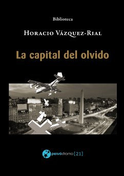 La capital del olvido (eBook, ePUB) - Vázquez-Rial, Horacio