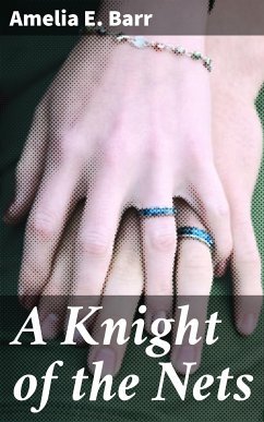 A Knight of the Nets (eBook, ePUB) - Barr, Amelia E.